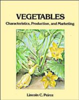 Vegetables: Characteristics, Production, and Marketing 0471850225 Book Cover