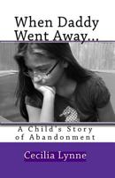 When Daddy Went Away...: A Child's Story of Abandonment 1448678439 Book Cover