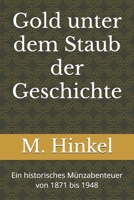 Gold unter dem Staub der Geschichte: Ein historisches Münzabenteuer von 1871 bis 1948 (German Edition) B0FF15TSS9 Book Cover