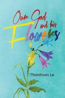 Our God and His Flowers 1682375617 Book Cover