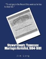 Stewart County, Tennessee Marriages Revisited, 1804-1881 1985888890 Book Cover