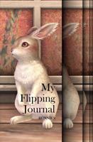 My Flipping Journal – Bunnies 0985551453 Book Cover