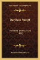 Der Rote Sumpf: Moderne Sittenstucke (1919) 1160443025 Book Cover