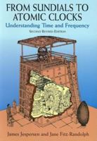 From Sundials to Atomic Clocks: Understanding Time and Frequency, Second Revised Edition 048624265X Book Cover