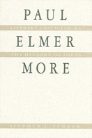 Paul Elmer More: Literary Criticism As the History of Ideas (Brigham Young University Press) 0887065600 Book Cover