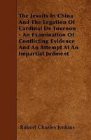 The Jesuits In China And The Legation Of Cardinal De Tournon 3743358131 Book Cover