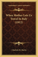 When Mother Lets Us Travel in Italy 1165785080 Book Cover