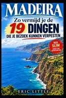 MADEIRA: Zo Vermijd je de 19 Dingen die je Bezoek Kunnen Verpesten (Dutch Edition) B0HJL3RX7F Book Cover