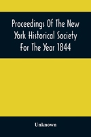 Proceedings Of The New York Historical Society For The Year 1844 9354506690 Book Cover