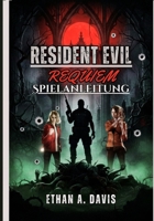 Resident Evil Requiem Spielanleitung: Komplettlösungen, Taktiken, Hintergrundinformationen und Strategien für Neulinge und Veteranen. (German Edition) B0GK8BTL4Y Book Cover