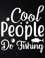 Cool People Do Fishing: 100 Pages 8.5'' x 11'' Fishing Log Book Notebook For The Serious Fisherman To Record Fishing Trip Experiences 1676034358 Book Cover