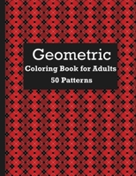 Geometric Coloring Book For Adults 50 Patterns: Geometric patterns to relax with and relieve stress or gift this coloring book. B08PJD27FD Book Cover