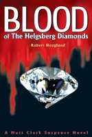 Blood of the Helgsberg Diamonds: A Matt Clark Suspense Novel (Matt Clark Suspense Novels) 0595213502 Book Cover