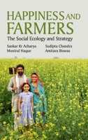 Happiness And Farmers: The Social Ecology And Strategy 811900227X Book Cover