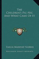 The Children's Pic-Nic And What Came Of It 1163590142 Book Cover