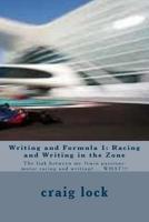 Writing and Formula 1: Racing and Writing in the Zone: The link between my ?twin passions: motor racing and writing?... WHAT!!! 1515234770 Book Cover