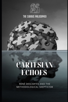 Cartesian Echoes: Rene´ Descartes and the Methodological Skepticism B0CKCVQ3T8 Book Cover