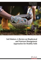 Soil Matters: A Review on Biophysical and Nutrient Management Approaches for Healthy Soils 9999330975 Book Cover