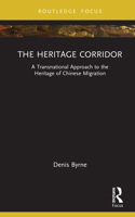 The Heritage Corridor: A Transnational Approach to the Heritage of Chinese Migration 0367543176 Book Cover