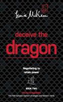 Deceive the Dragon: Negotiating to retain power 0648131440 Book Cover