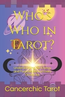 Who’s Who in Tarot?: Understanding the Energy and Purpose Behind Every Character (Understanding Tarot and All the Players, Characters, and Elements. A ... for Reader's Who Are Anything But Basic) B0FF1DGBFH Book Cover