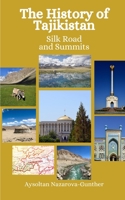 The History of Tajikistan: Silk Roads and Summits B0CKWG39B9 Book Cover