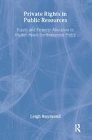 Private Rights in Public Resources: Equity and Property Allocation in Market-Based Environmental Policy (RFF Press) 1891853686 Book Cover