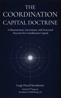 The Coordination Capital Doctrine: A Measurement, Governance, and Structural Doctrine for Coordination Capital 1918177147 Book Cover