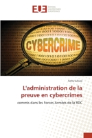 L'administration de la preuve en cybercrimes: commis dans les Forces Armées de la RDC 6203432229 Book Cover