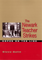 The Newark Teacher Strikes: Hopes on the Line 0813530571 Book Cover