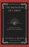 The Imitation of Christ: Humility for Spiritual Growth (Grapevine Press) 9360515728 Book Cover