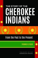 The Story of the Cherokee Indians: From the Past to the Present 144086554X Book Cover