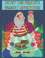 Petey the Pirate's biggest adventure B096LWMR1J Book Cover