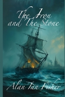 The Iron and The Stone: Queer historic novel based on a true story. B0H84YHHYY Book Cover