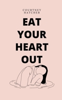 Eat Your Heart Out 9357691618 Book Cover