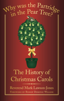 Why Was the Partridge in the Pear Tree?: The History of Christmas Carols 0752459570 Book Cover