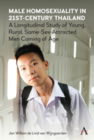Male Homosexuality in 21st-Century Thailand : A Longitudinal Study of Young, Rural, Same-Sex-Attracted Men Coming of Age 1785276255 Book Cover
