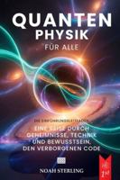 QUANTENPHYSIK FÜR ALLE: 6 BÜCHER IN 1: Von den Grundlagen des Atoms bis zu den Geheimnissen des Bewusstseins, zwischen Wellen & Teilchen, Unschärferelation, Verschränkung & Zukunftstechnologien +EBOOK B0G4CTLDRL Book Cover
