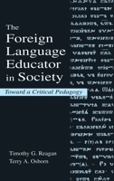 The Foreign Language Educator in Society: Toward A Critical Pedagogy 080583592X Book Cover