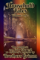 Household Tales: The complete set of Grimm’s 200 fairy tales and 10 children's legends (Annotated) : Volume 1 of 2 [ 1-100 fairy tales ] B093TDR2B6 Book Cover