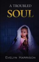 A Troubled Soul: A Tale from Willow Green Village 0993190987 Book Cover