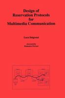 Design of Reservation Protocols for Multimedia Communication 0792396693 Book Cover