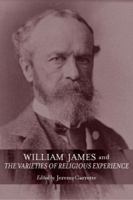 William James and The Varieties of Religious Experience 0415333458 Book Cover