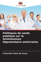 Politiques de santé publique sur la leishmaniose tégumentaire américaine (French Edition) 6208109876 Book Cover