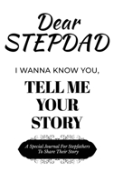 Dear Stepdad Guided Journal For Memory Keepsake, I Wanna Know You, Tell Me Your Story: A Special Journal For Fathers To Share Their Story B0DSDPBWYR Book Cover