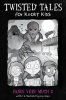 Fangs Very Much 2 (Twisted Tales for Kooky Kids) B0F7GGWDXQ Book Cover