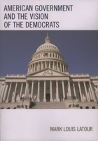American Government and the Vision of the Democrats B00BG7BFDM Book Cover
