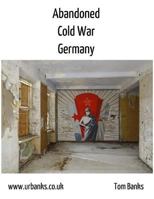 Abandoned Cold War Germany 1542964245 Book Cover