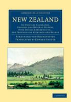 New Zealand: Its Physical Geography, Geology and Natural History, with Special Reference To... the Provinces of Auckland and Nelson 1108059651 Book Cover