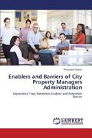 Enablers and Barriers of City Property Managers Administration: Experience Trap, Retention Enabler and Retention Barrier 3659823384 Book Cover